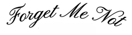 FORGET ME NOT