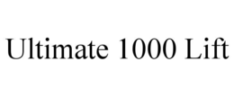 ULTIMATE 1000 LIFT