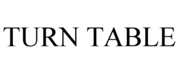TURN TABLE