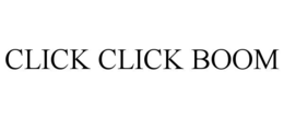 CLICK CLICK BOOM