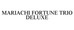 MARIACHI FORTUNE TRIO DELUXE