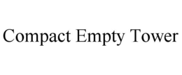 COMPACT EMPTY TOWER