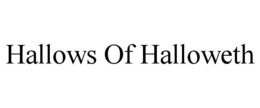 HALLOWS OF HALLOWETH