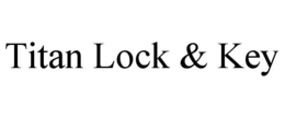 TITAN LOCK & KEY
