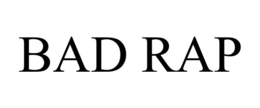 BAD RAP