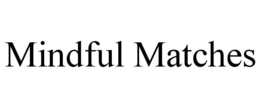 MINDFUL MATCHES