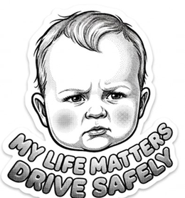 MY LIFE MATTERS DRIVE SAFELY