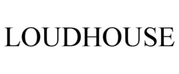 LOUDHOUSE