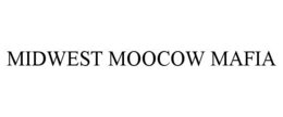 MIDWEST MOOCOW MAFIA