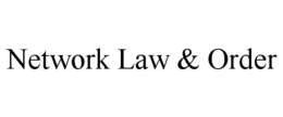 NETWORK LAW & ORDER