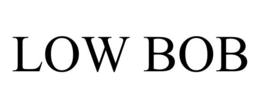 LOW BOB