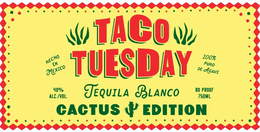 TACO TUESDAY HECHO EN MEXICO 100% PURO DE AGAVE 40% ALC./VOL. TEQUILA BLANCO 80 PROOF 750ML CACTUS EDITION