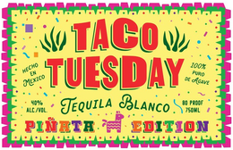 TACO TUESDAY HECHO EN MEXICO 100% PURO DE AGAVE 40% ALC./VOL. TEQUILA BLANCO 80 PROOF 750ML PIÑATA EDITION