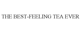 THE BEST-FEELING TEA EVER