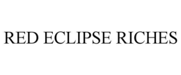 RED ECLIPSE RICHES