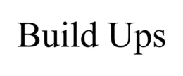 BUILD UPS