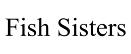 FISH SISTERS