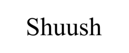 SHUUSH