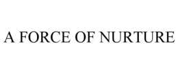 A FORCE OF NURTURE