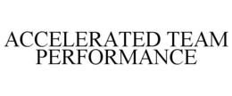 ACCELERATED TEAM PERFORMANCE