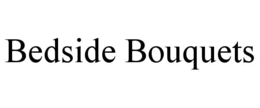 BEDSIDE BOUQUETS