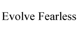 EVOLVE FEARLESS