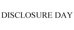 DISCLOSURE DAY