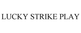 LUCKY STRIKE PLAY