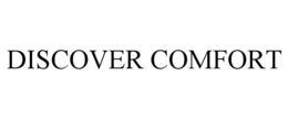 DISCOVER COMFORT