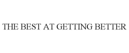 THE BEST AT GETTING BETTER