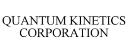QUANTUM KINETICS CORPORATION