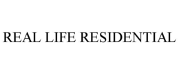 REAL LIFE RESIDENTIAL