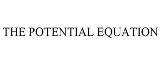 THE POTENTIAL EQUATION